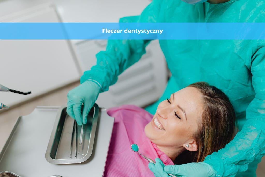 Fleczer dentystyczny – czym jest i kiedy się to stosuje?
