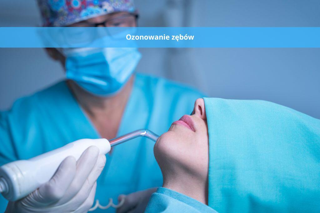 Ozonowanie zębów – na czym polega i jakie ma zalety? Czy rzeczywiście działa?